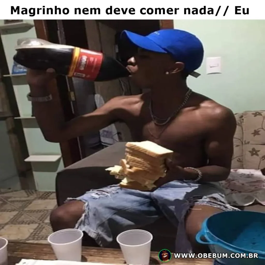Magrinho nem deve comer nada// Eu